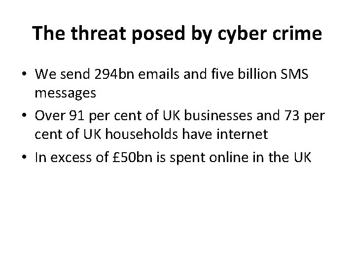 The threat posed by cyber crime • We send 294 bn emails and five
