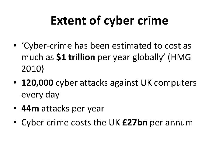 Extent of cyber crime • ‘Cyber-crime has been estimated to cost as much as