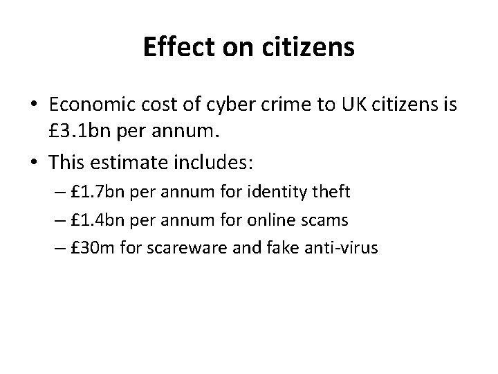 Effect on citizens • Economic cost of cyber crime to UK citizens is £
