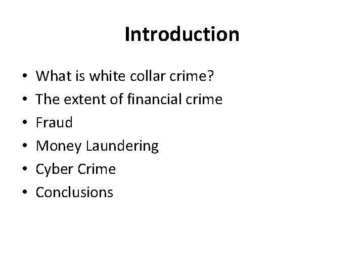 Introduction • • • What is white collar crime? The extent of financial crime