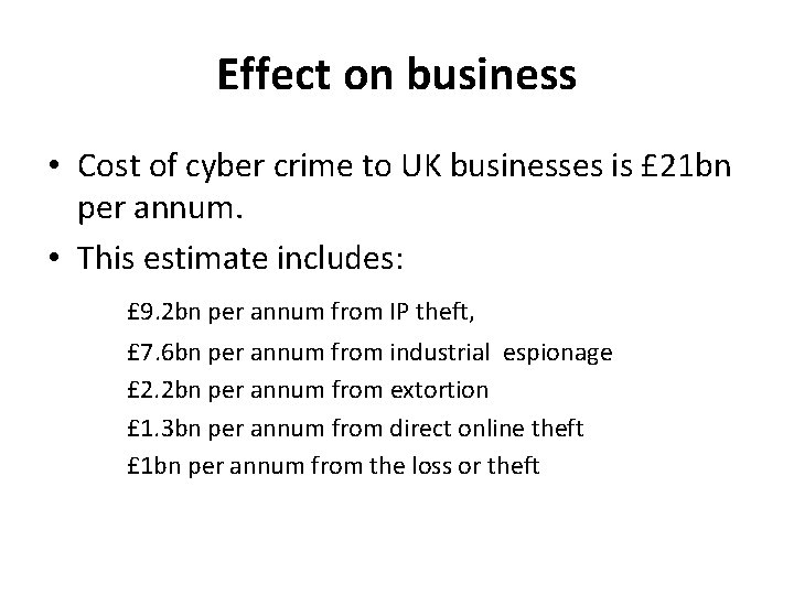 Effect on business • Cost of cyber crime to UK businesses is £ 21