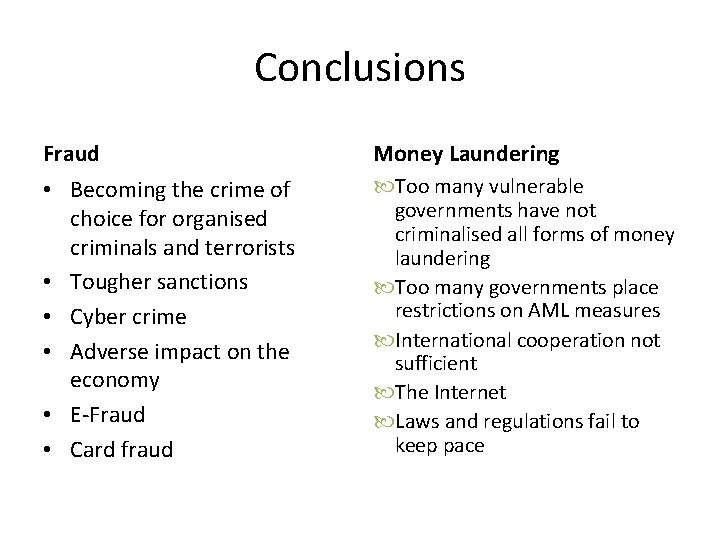 Conclusions Fraud Money Laundering • Becoming the crime of choice for organised criminals and