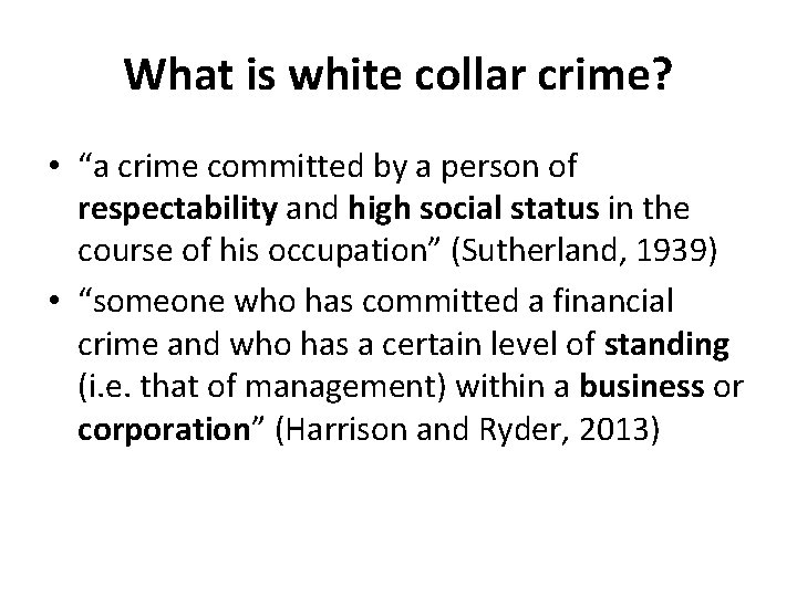 What is white collar crime? • “a crime committed by a person of respectability