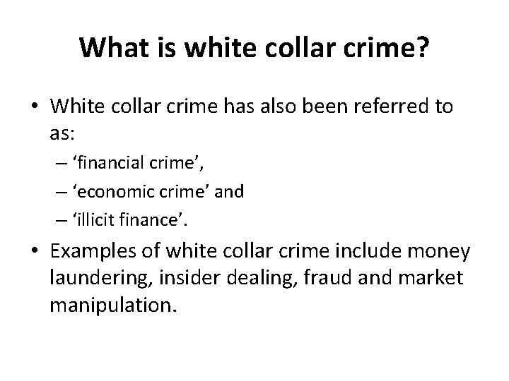 What is white collar crime? • White collar crime has also been referred to
