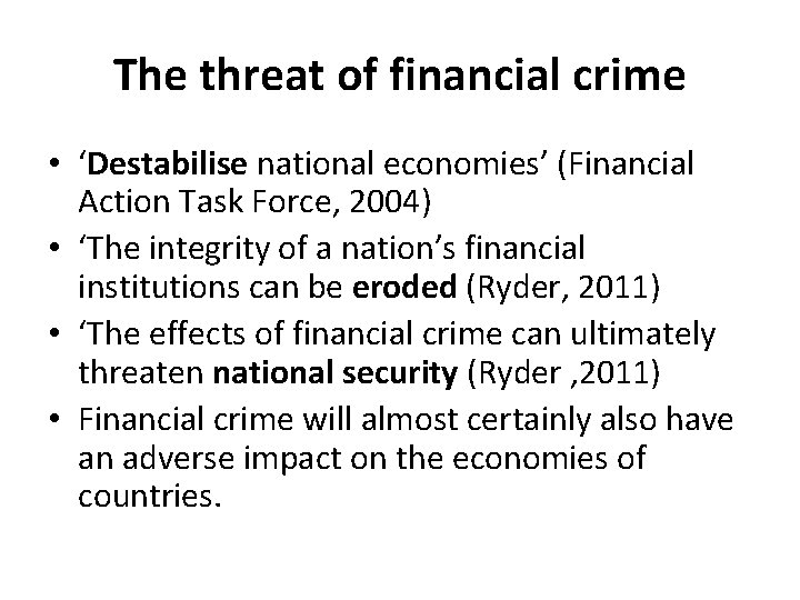 The threat of financial crime • ‘Destabilise national economies’ (Financial Action Task Force, 2004)