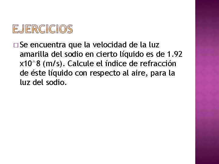 � Se encuentra que la velocidad de la luz amarilla del sodio en cierto