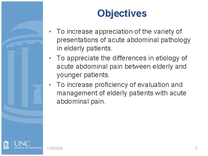 Objectives • To increase appreciation of the variety of presentations of acute abdominal pathology