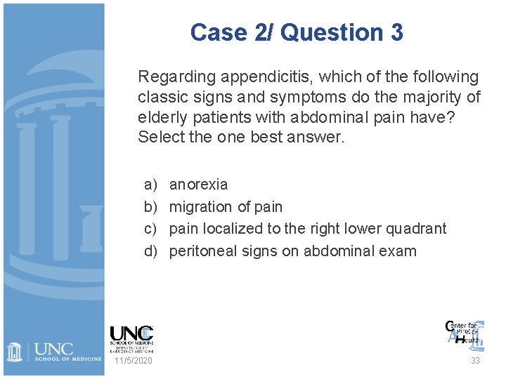Case 2/ Question 3 Regarding appendicitis, which of the following classic signs and symptoms