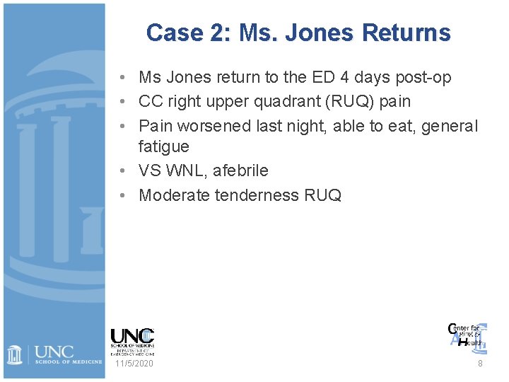 Case 2: Ms. Jones Returns • Ms Jones return to the ED 4 days