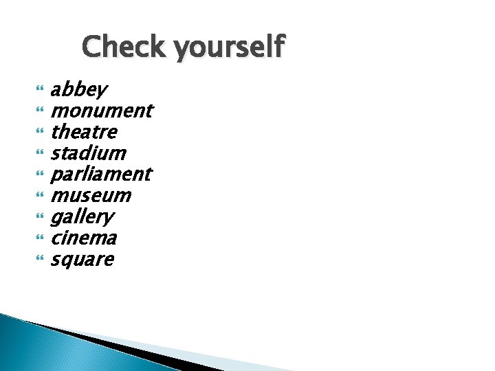 Check yourself abbey monument theatre stadium parliament museum gallery cinema square 