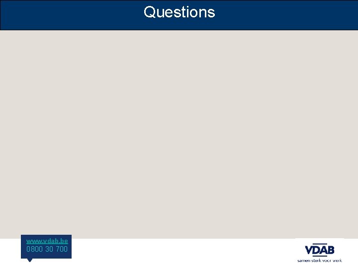 Questions www. vdab. be 0800 30 700 