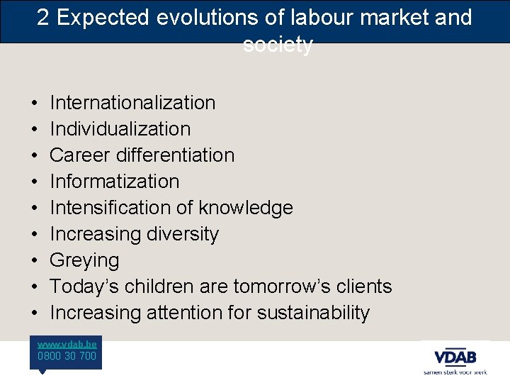 2 Expected evolutions of labour market and society • • • Internationalization Individualization Career