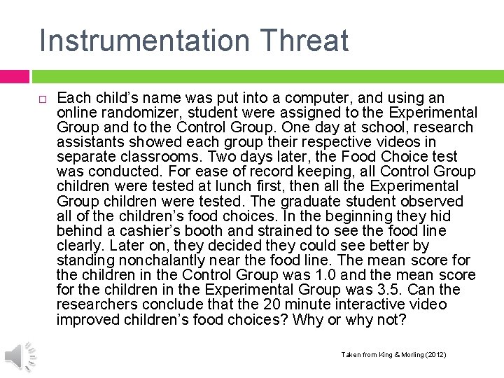 Instrumentation Threat Each child’s name was put into a computer, and using an online