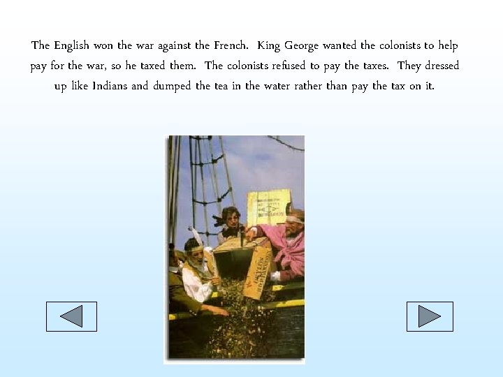 The English won the war against the French. King George wanted the colonists The English won the war against the French. King George wanted the colonists