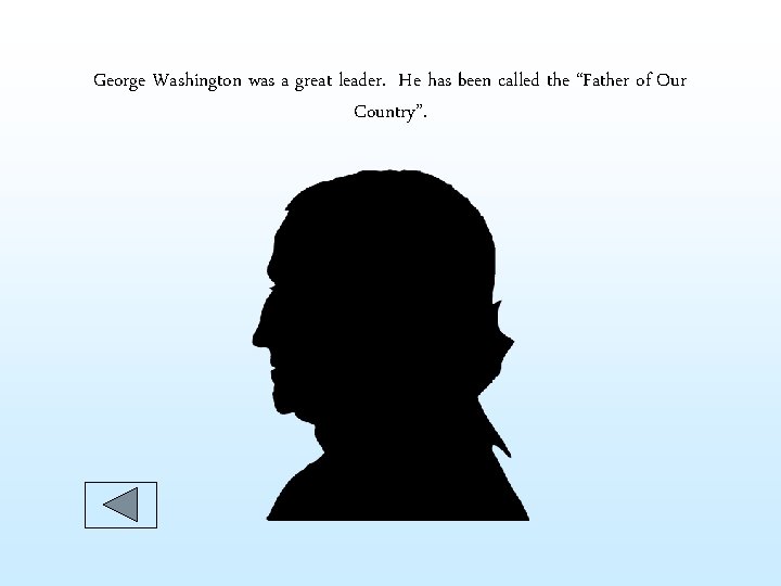 George Washington was a great leader. He has been called the “Father of Our George Washington was a great leader. He has been called the “Father of Our