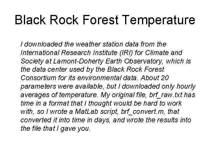 Black Rock Forest Temperature I downloaded the weather station data from the International Research