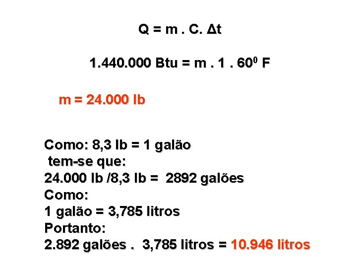 Q = m. C. Δt 1. 440. 000 Btu = m. 1. 600 F