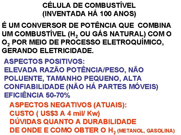 CÉLULA DE COMBUSTÍVEL (INVENTADA HÁ 100 ANOS) É UM CONVERSOR DE POTÊNCIA QUE COMBINA