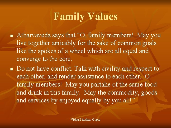 Family Values n n Atharvaveda says that “O, family members! May you live together