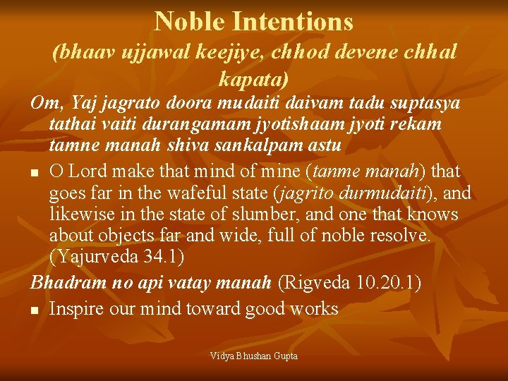 Noble Intentions (bhaav ujjawal keejiye, chhod devene chhal kapata) Om, Yaj jagrato doora mudaiti