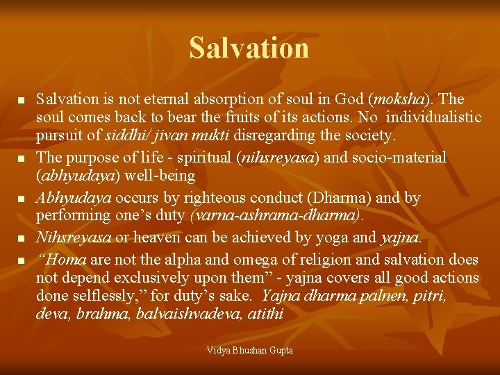 Salvation n n Salvation is not eternal absorption of soul in God (moksha). The