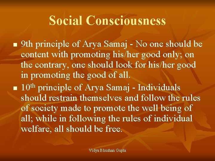 Social Consciousness n n 9 th principle of Arya Samaj - No one should