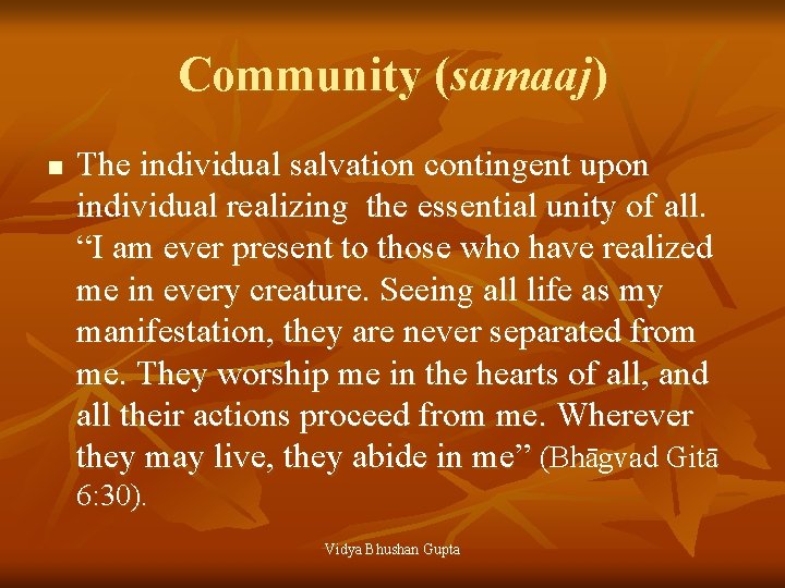 Community (samaaj) n The individual salvation contingent upon individual realizing the essential unity of