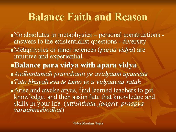 Balance Faith and Reason No absolutes in metaphysics – personal constructions answers to the