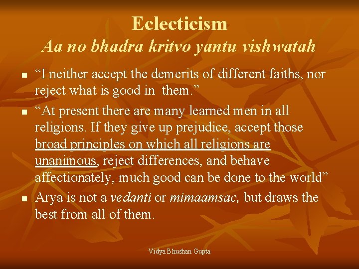 Eclecticism Aa no bhadra kritvo yantu vishwatah n n n “I neither accept the