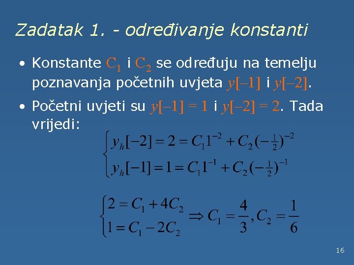 Zadatak 1. - određivanje konstanti • Konstante C 1 i C 2 se određuju