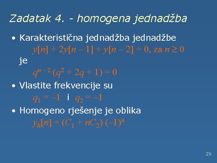 Zadatak 4. - homogena jednadžba • Karakteristična jednadžbe y[n] + 2 y[n – 1]