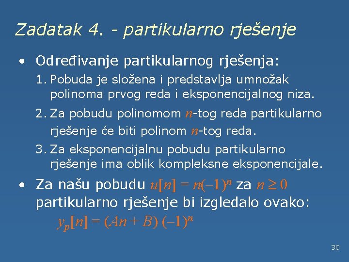 Zadatak 4. - partikularno rješenje • Određivanje partikularnog rješenja: 1. Pobuda je složena i