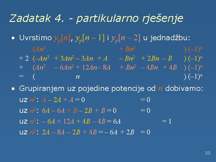 Zadatak 4. - partikularno rješenje • Uvrstimo yp[n], yp[n – 1] i yp[n –