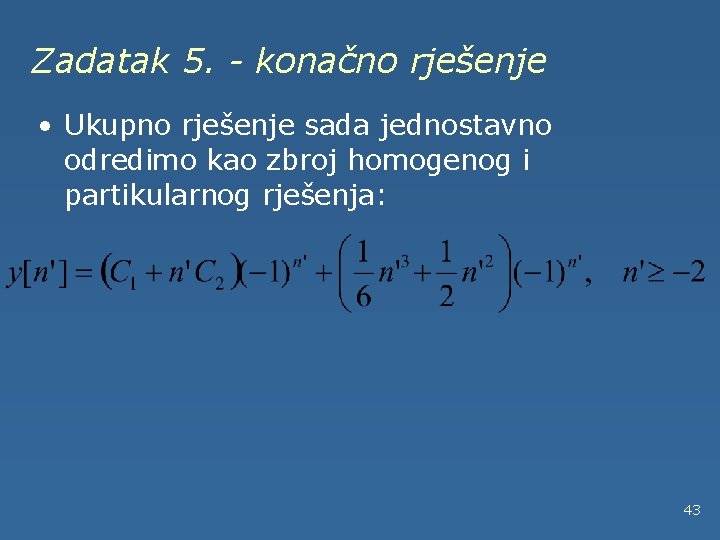 Zadatak 5. - konačno rješenje • Ukupno rješenje sada jednostavno odredimo kao zbroj homogenog