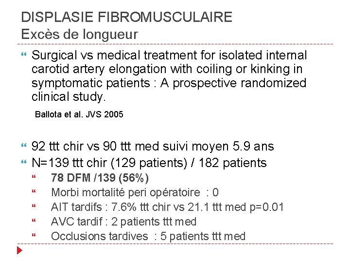 DISPLASIE FIBROMUSCULAIRE Excès de longueur Surgical vs medical treatment for isolated internal carotid artery