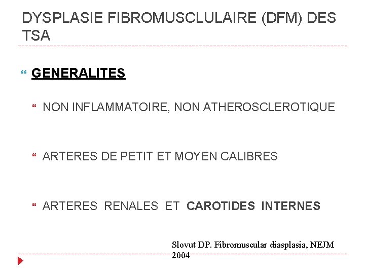 DYSPLASIE FIBROMUSCLULAIRE (DFM) DES TSA GENERALITES NON INFLAMMATOIRE, NON ATHEROSCLEROTIQUE ARTERES DE PETIT ET