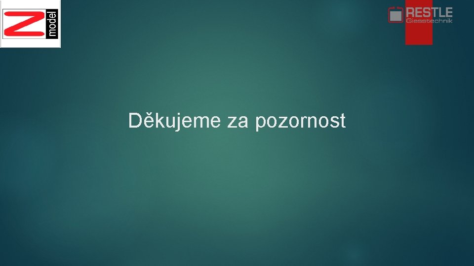 Děkujeme za pozornost Děkujeme za pozornost