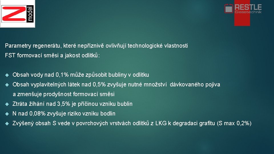 Parametry regenerátu, které nepříznivě ovlivňují technologické vlastnosti FST formovací směsi a jakost odlitků: Obsah