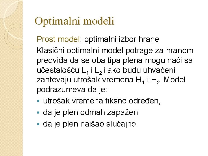 Optimalni modeli Prost model: optimalni izbor hrane Klasični optimalni model potrage za hranom predviđa