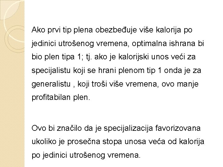 Ako prvi tip plena obezbeđuje više kalorija po jedinici utrošenog vremena, optimalna ishrana bi