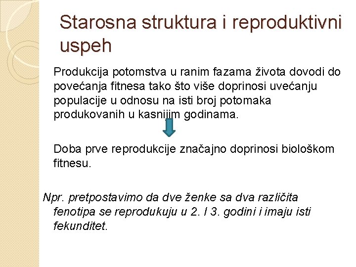 Starosna struktura i reproduktivni uspeh Produkcija potomstva u ranim fazama života dovodi do povećanja