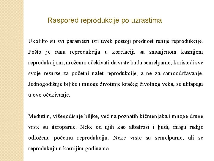 Raspored reprodukcije po uzrastima Ukoliko su svi parametri isti uvek postoji prednost ranije reprodukcije.
