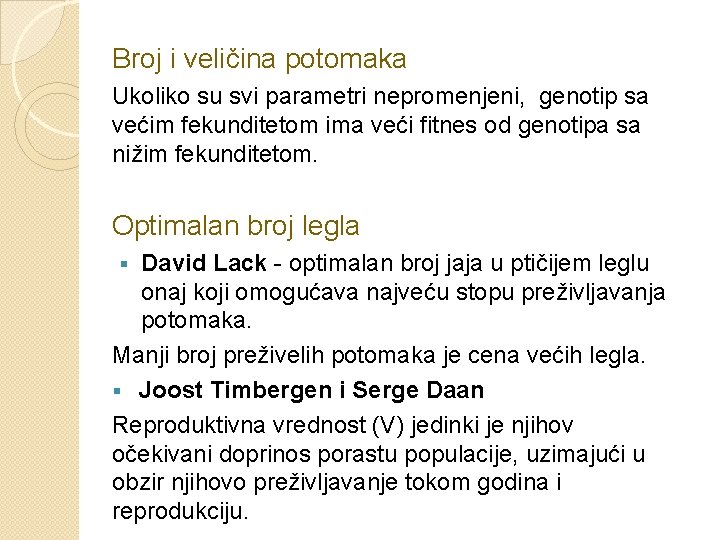 Broj i veličina potomaka Ukoliko su svi parametri nepromenjeni, genotip sa većim fekunditetom ima