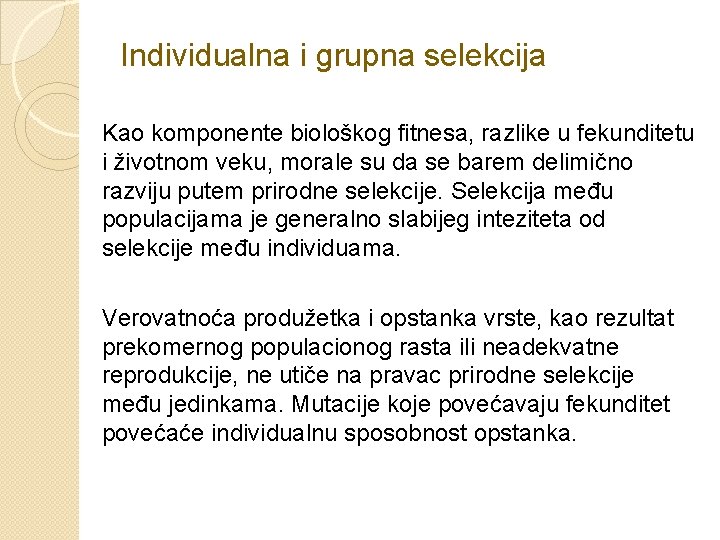 Individualna i grupna selekcija Kao komponente biološkog fitnesa, razlike u fekunditetu i životnom veku,
