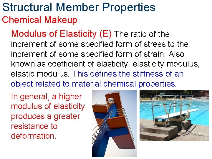 Structural Member Properties Chemical Makeup Modulus of Elasticity (E) The ratio of the increment