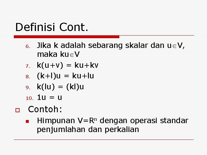 Definisi Cont. 6. 7. 8. 9. 10. o Jika k adalah sebarang skalar dan