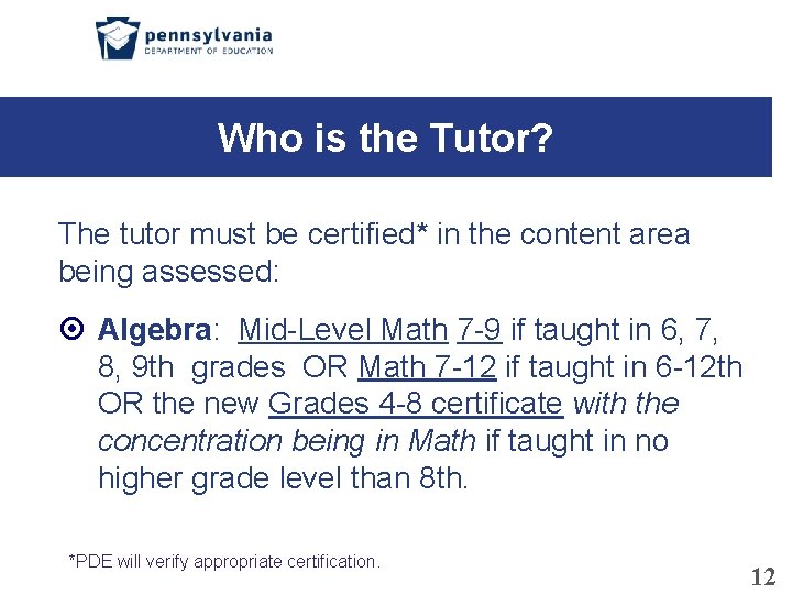 Who is the Tutor? The tutor must be certified* in the content area being