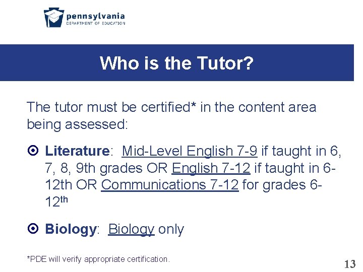 Who is the Tutor? The tutor must be certified* in the content area being