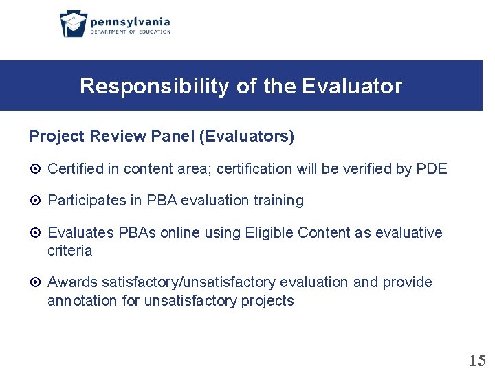 Responsibility of the Evaluator Project Review Panel (Evaluators) Certified in content area; certification will