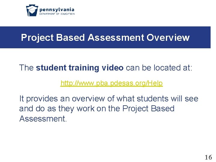 Project Based Assessment Overview The student training video can be located at: http: //www.